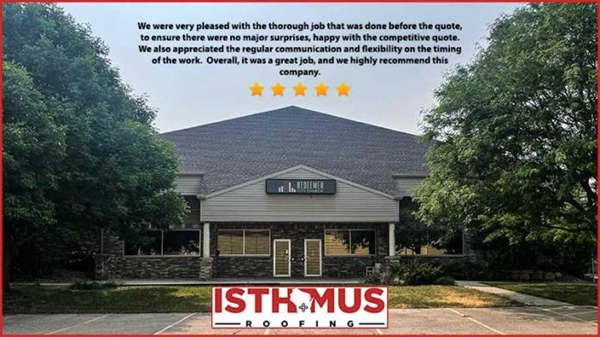 Delivering Exceptional Service: A Customer's Perspective on Isthmus Roofing's Thoroughness, Competitive Pricing, and Communication